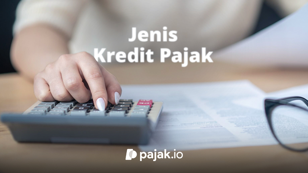 Jenis-Jenis Kredit Pajak dan Cara Perhitungannya