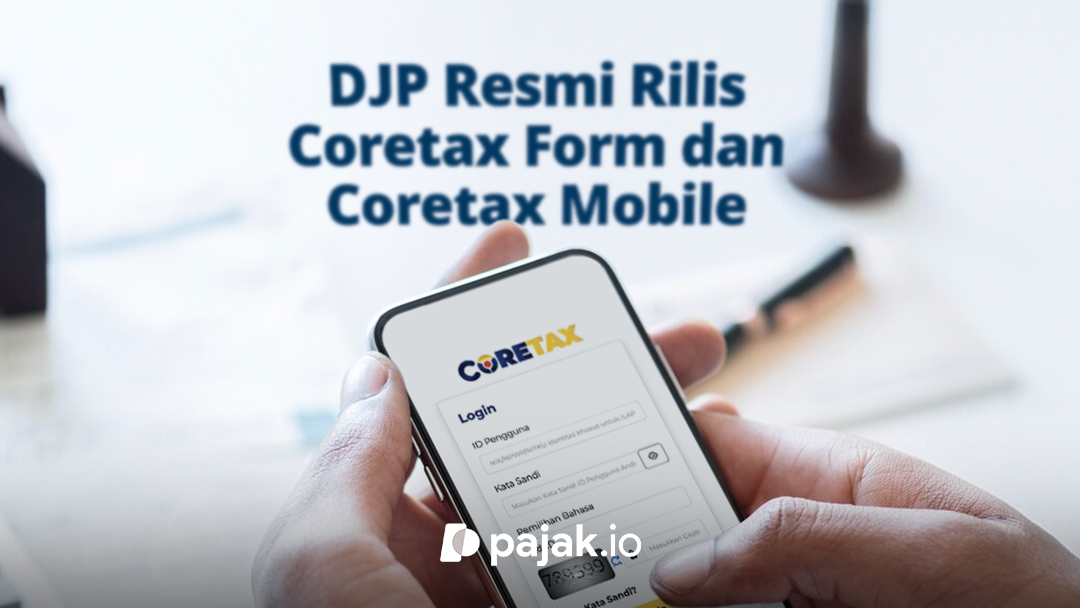 Coretax Form dan Coretax Mobile Resmi Rilis, Ini Fungsi dan Cara Menggunakannya