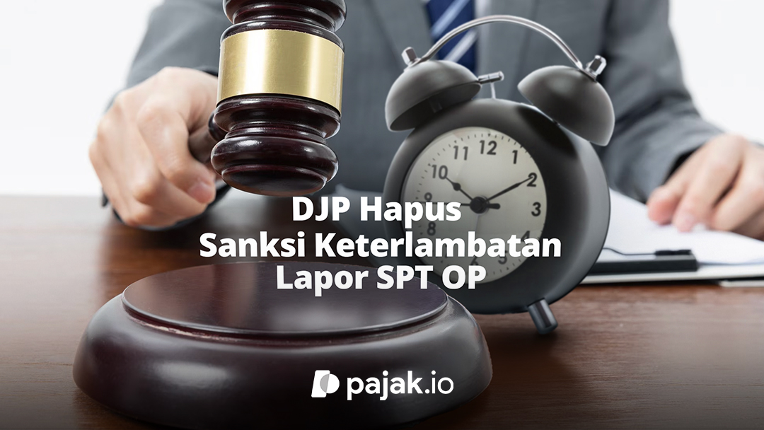 Sanksi Keterlambatan SPT Orang Pribadi Dihapus DJP, Ini Ketentuannya