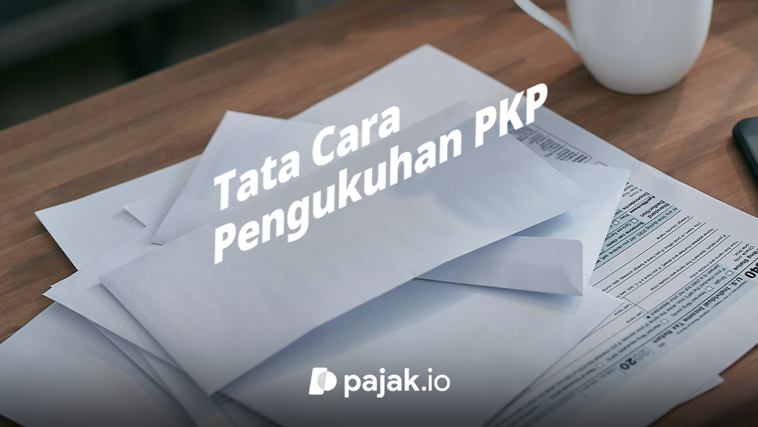 Tata Cara Pengukuhan PKP Sesuai PER-7/PJ/2025