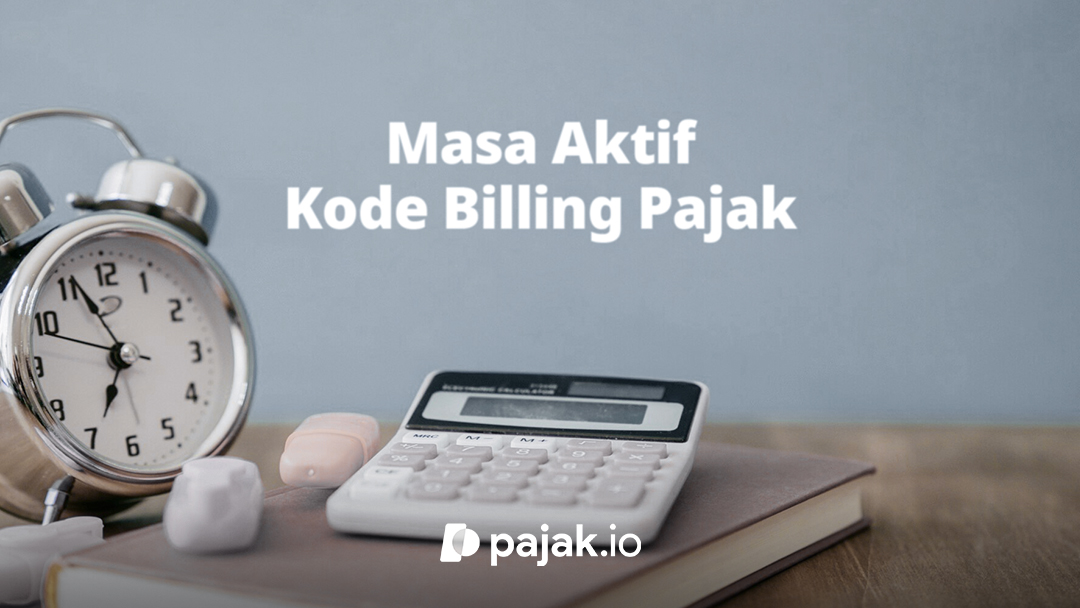 Masa Aktif Kode Billing Pajak Diperpanjang Jadi 14 Hari