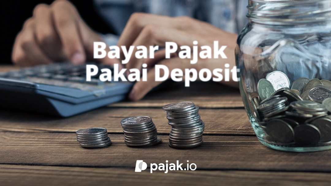 Deposit Pajak di Coretax: Cara Bayar Pajak Pakai Deposit