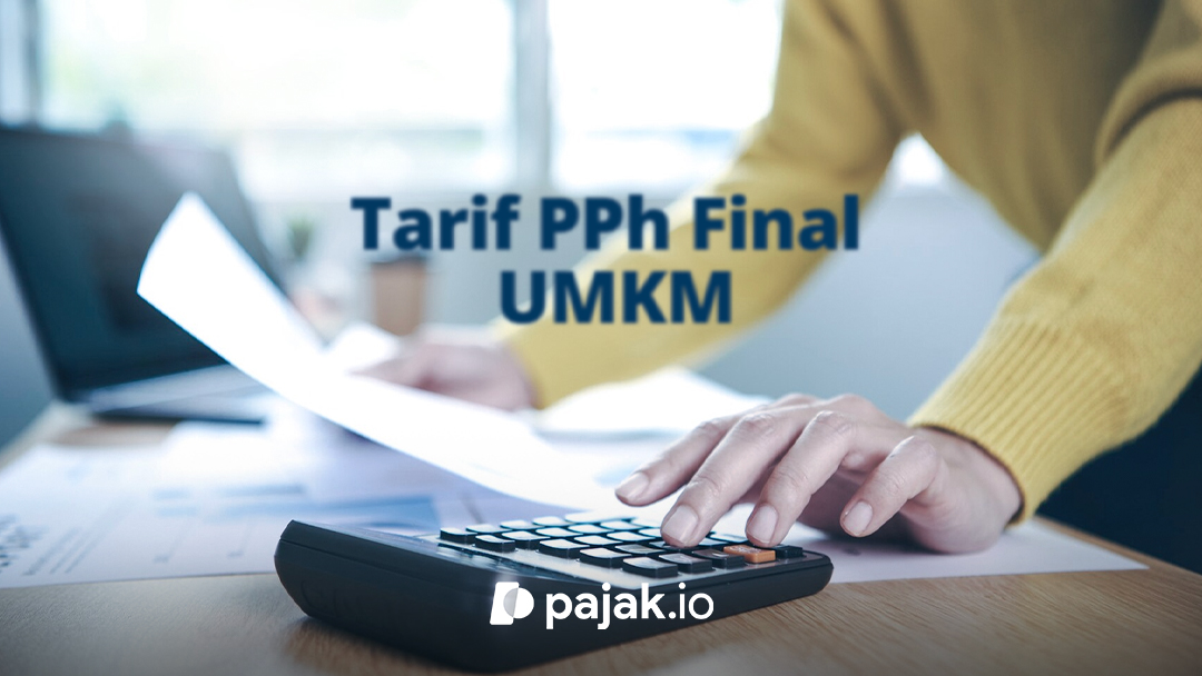Aturan PPh Final UMKM 0,5% Terbaru: Ini Kriteria Wajib Pajaknya